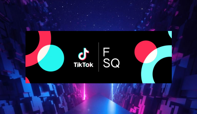 TikTok, Foursquare Expand Partnership to Include Foursquare Attribution